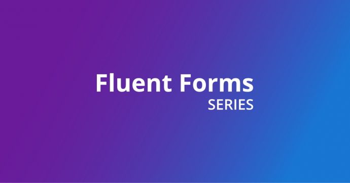 Fluent Forms Series