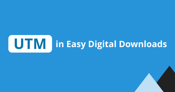 Easy Digital Downloads: Track and capture UTM parameters