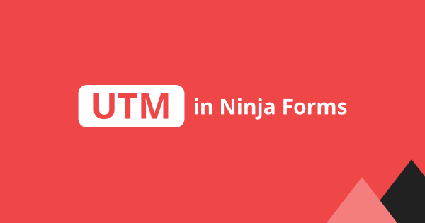 Ninja Forms: Track and capture UTM parameters