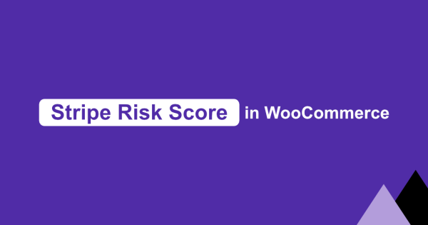 How to display Stripe Risk Score in WooCommerce?